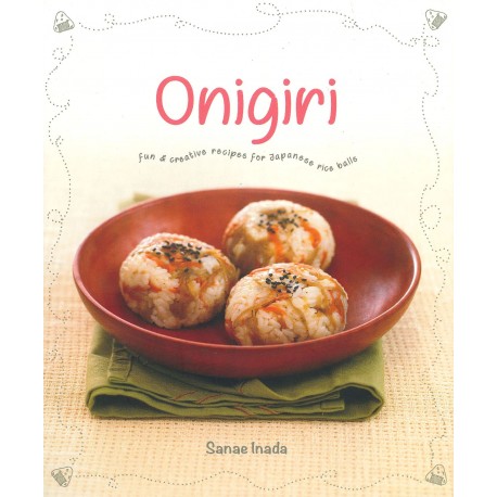 Onigiri, Fun & creative recipes for japanese rice balls