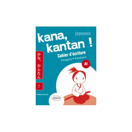 Kana kantan !, Japonais A1 - Cahier d'écriture Hiragana et Katanaka