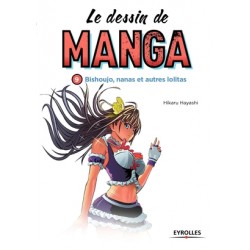 Le dessin de manga - Bishoujo, nanas et autres lolitas