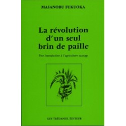 La révolution d'un seul brin de paille - Une introduction à l'agriculture sauvage 3e édition
